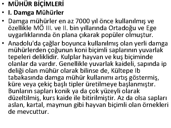  • MÜHÜR BİÇİMLERİ • I. Damga Mühürler • Damga mühürler en az 7000