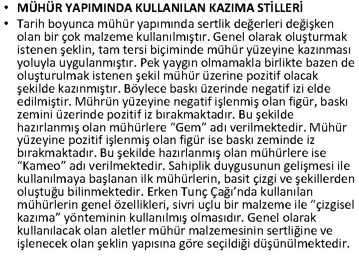 • MÜHÜR YAPIMINDA KULLANILAN KAZIMA STİLLERİ • Tarih boyunca mühür yapımında sertlik değerleri • MÜHÜR YAPIMINDA KULLANILAN KAZIMA STİLLERİ • Tarih boyunca mühür yapımında sertlik değerleri
