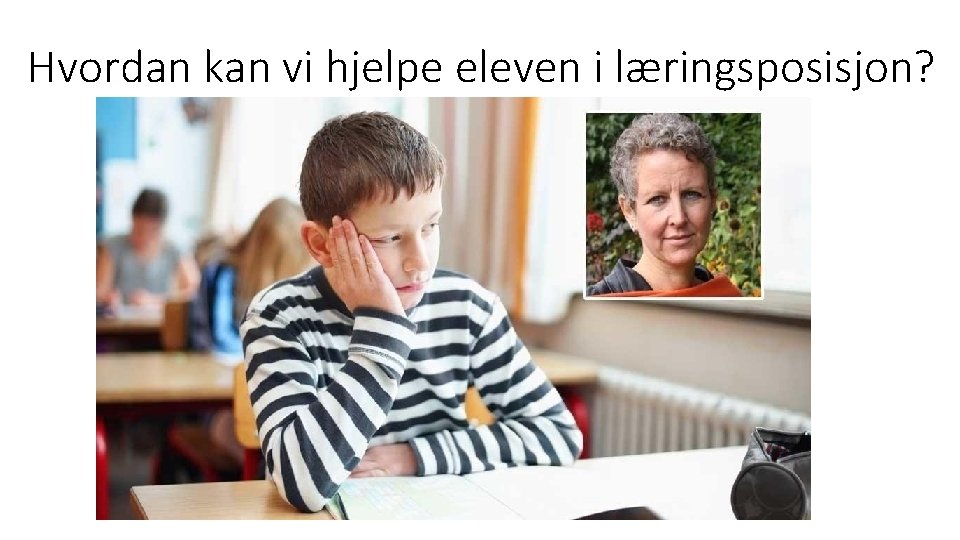 Hvordan kan vi hjelpe eleven i læringsposisjon? 