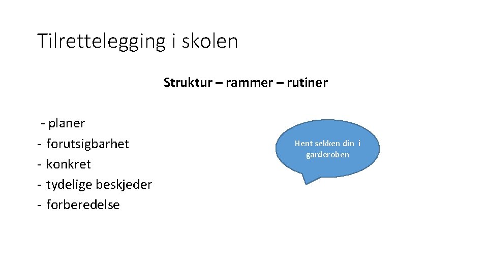Tilrettelegging i skolen Struktur – rammer – rutiner - planer - forutsigbarhet - konkret