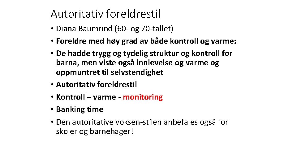 Autoritativ foreldrestil • Diana Baumrind (60 - og 70 -tallet) • Foreldre med høy