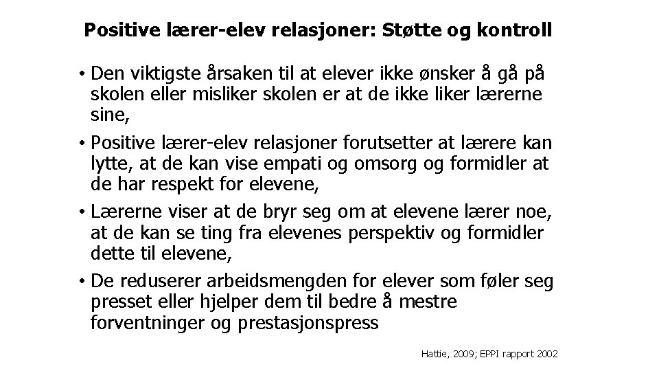 Positive lærer-elev relasjoner: Støtte og kontroll • Den viktigste årsaken til at elever ikke