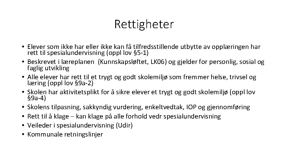 Rettigheter • Elever som ikke har eller ikke kan få tilfredsstillende utbytte av opplæringen