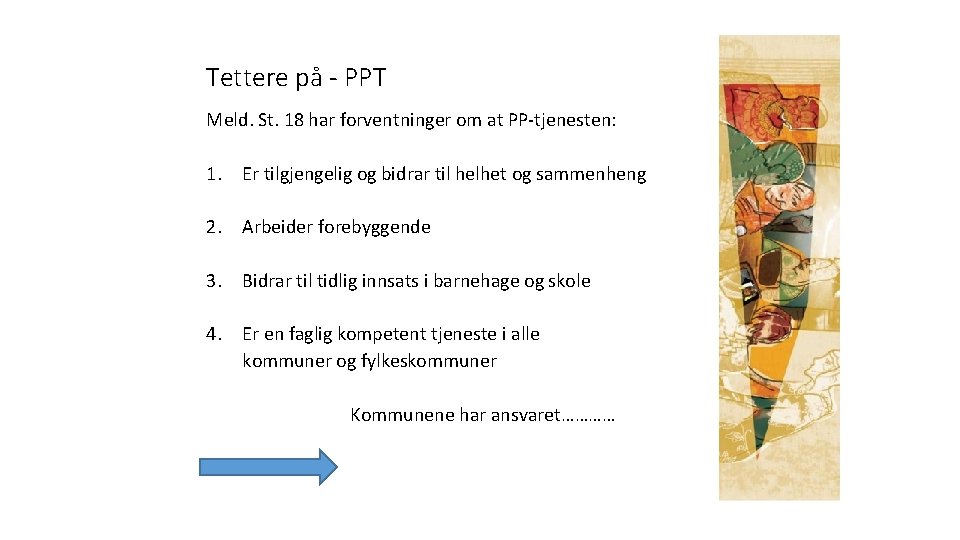 Tettere på - PPT Meld. St. 18 har forventninger om at PP-tjenesten: 1. Er