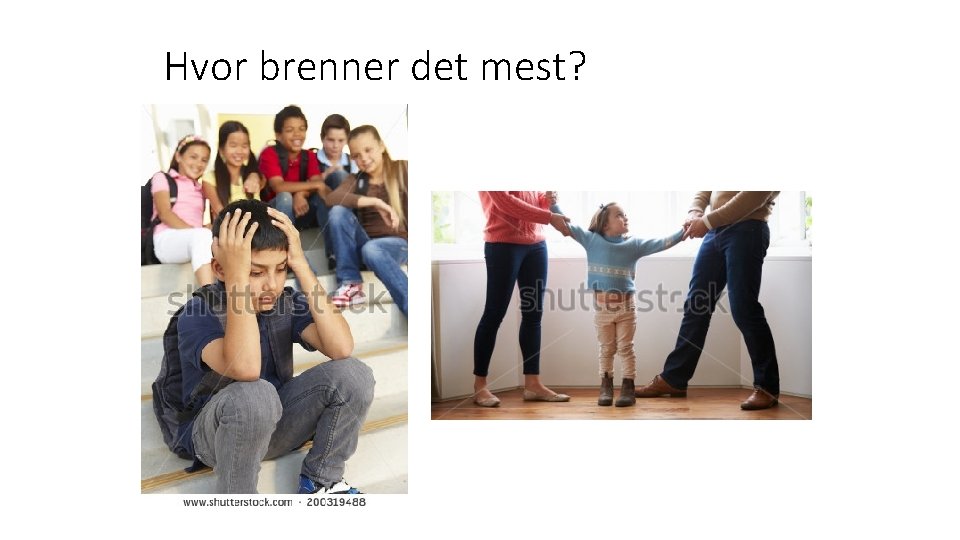 Hvor brenner det mest? 