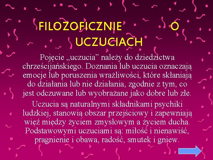 FILOZOFICZNIE UCZUCIACH O Pojęcie „uczucia” należy do dziedzictwa chrześcijańskiego. Doznania lub uczucia oznaczają emocje