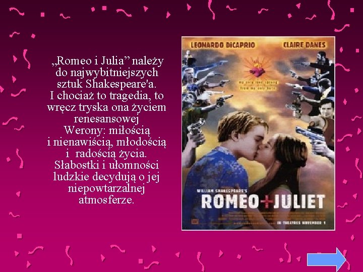  „Romeo i Julia” należy do najwybitniejszych sztuk Shakespeare'a. I chociaż to tragedia, to