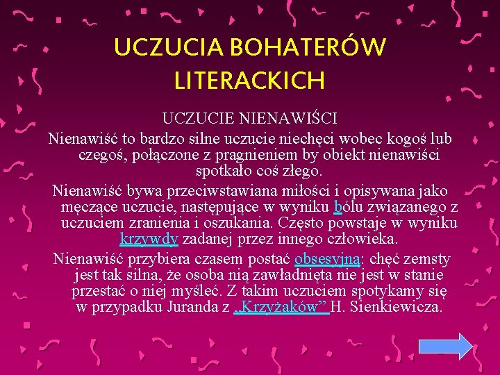 UCZUCIA BOHATERÓW LITERACKICH UCZUCIE NIENAWIŚCI Nienawiść to bardzo silne uczucie niechęci wobec kogoś lub