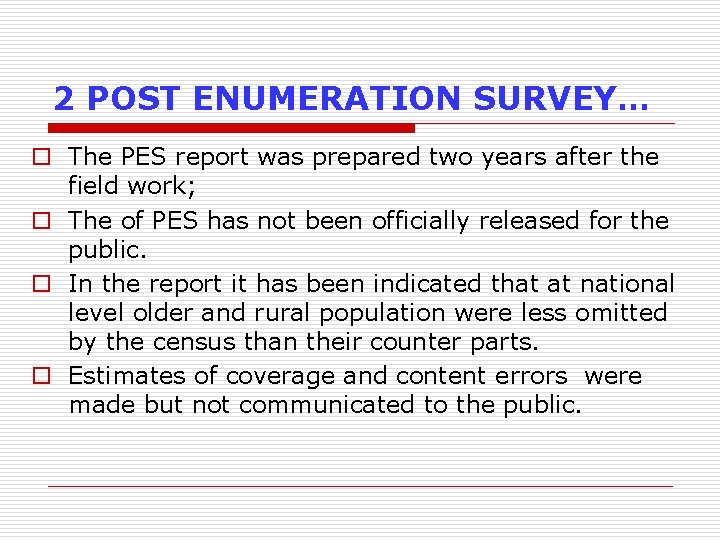 2 POST ENUMERATION SURVEY… o The PES report was prepared two years after the