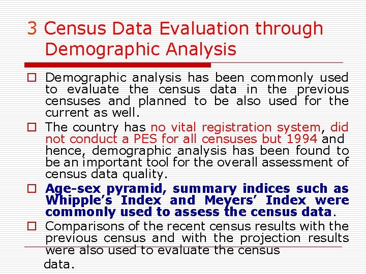3 Census Data Evaluation through Demographic Analysis o Demographic analysis has been commonly used