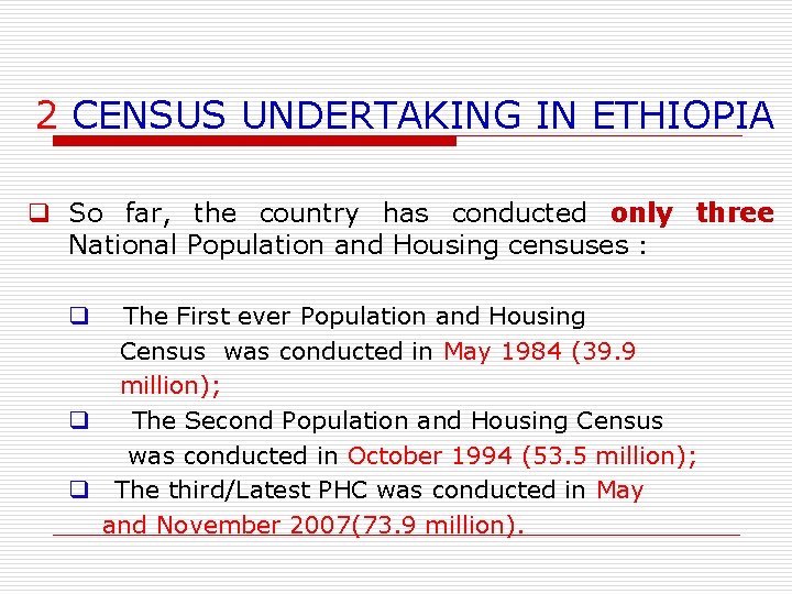 2 CENSUS UNDERTAKING IN ETHIOPIA q So far, the country has conducted only three