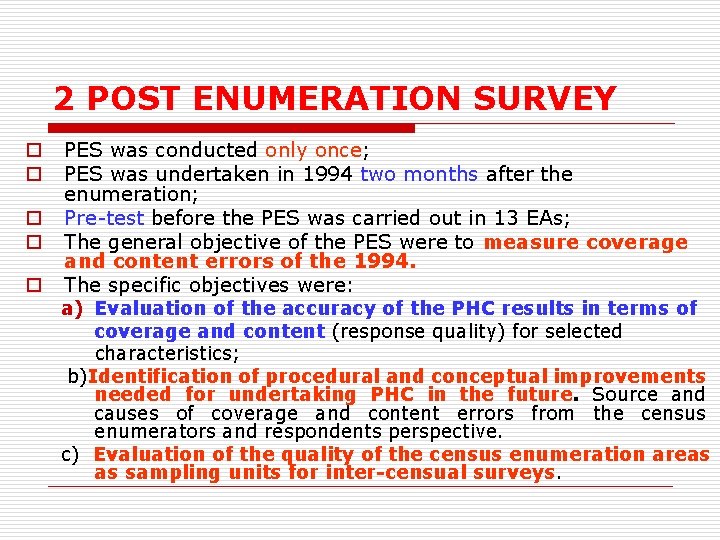 2 POST ENUMERATION SURVEY PES was conducted only once; PES was undertaken in 1994