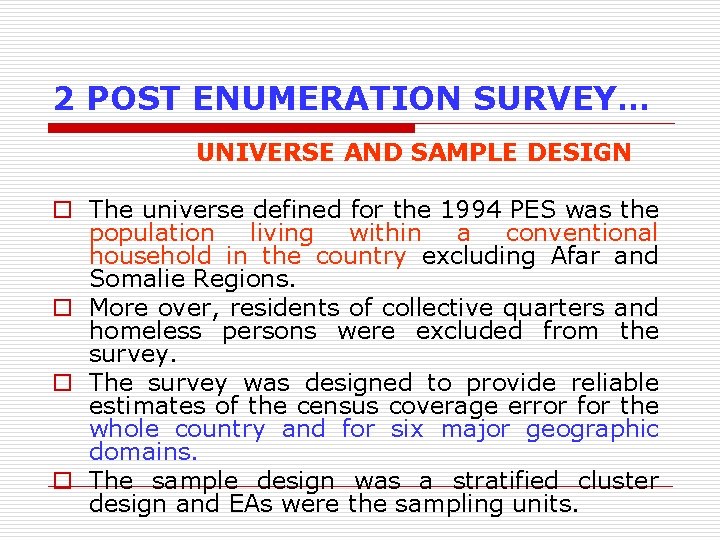 2 POST ENUMERATION SURVEY… UNIVERSE AND SAMPLE DESIGN o The universe defined for the