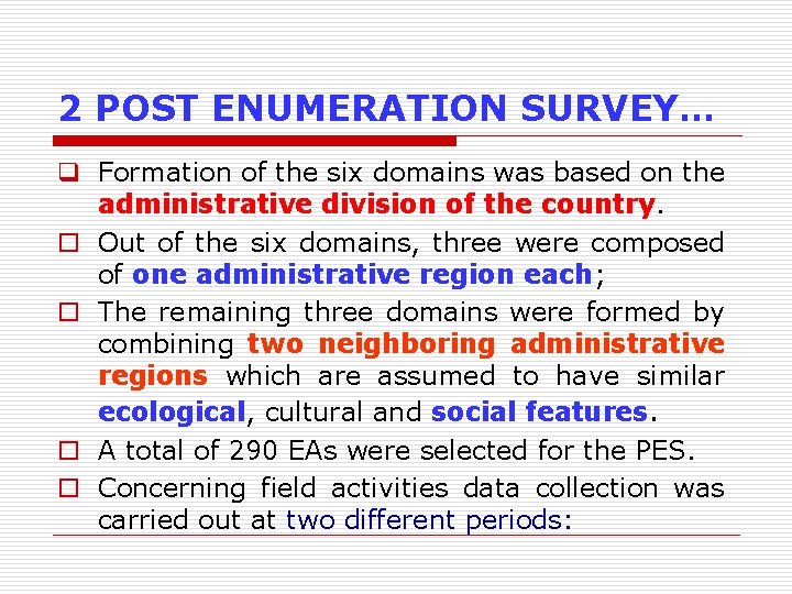 2 POST ENUMERATION SURVEY… q Formation of the six domains was based on the