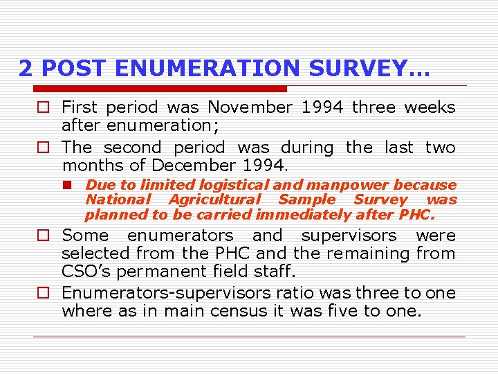 2 POST ENUMERATION SURVEY… o First period was November 1994 three weeks after enumeration;