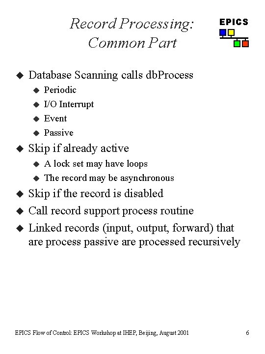 Record Processing: Common Part u Database Scanning calls db. Process u u u u