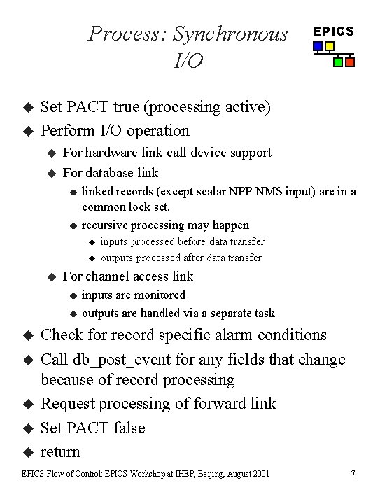 Process: Synchronous I/O u u Set PACT true (processing active) Perform I/O operation u