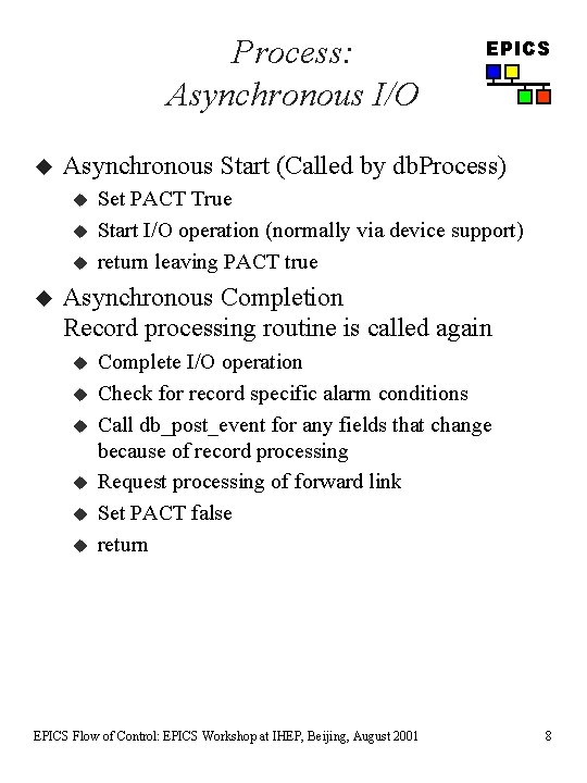 Process: Asynchronous I/O u Asynchronous Start (Called by db. Process) u u EPICS Set