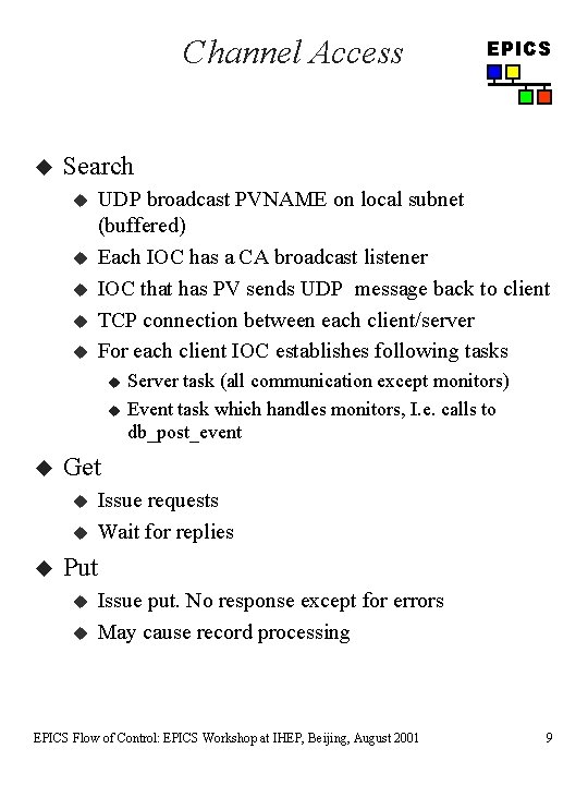 Channel Access u Search u u u UDP broadcast PVNAME on local subnet (buffered)