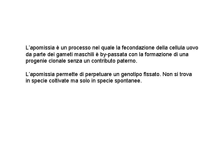L’apomissia è un processo nel quale la fecondazione della cellula uovo da parte dei