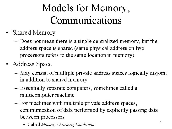 Models for Memory, Communications • Shared Memory – Does not mean there is a