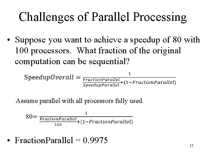 Challenges of Parallel Processing • Suppose you want to achieve a speedup of 80