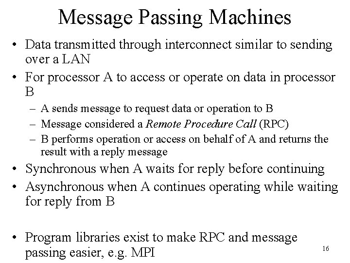 Message Passing Machines • Data transmitted through interconnect similar to sending over a LAN