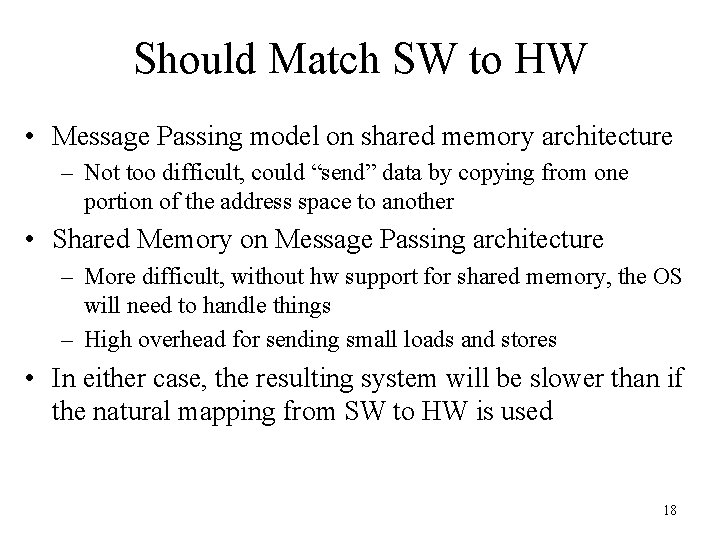 Should Match SW to HW • Message Passing model on shared memory architecture –