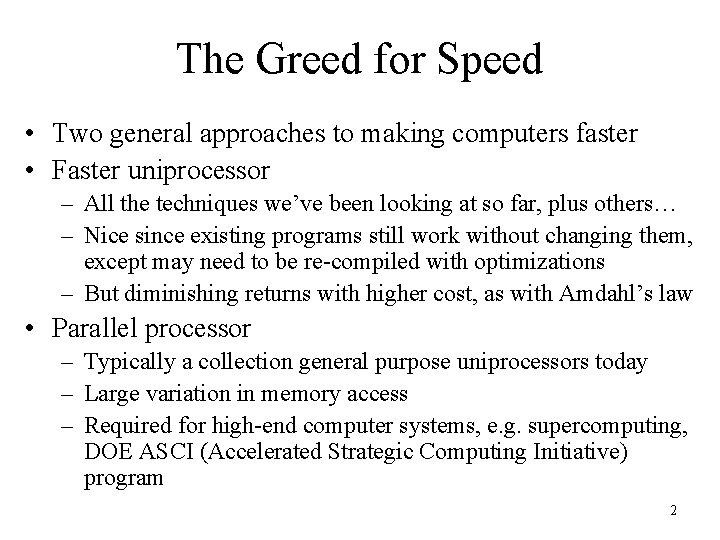 The Greed for Speed • Two general approaches to making computers faster • Faster