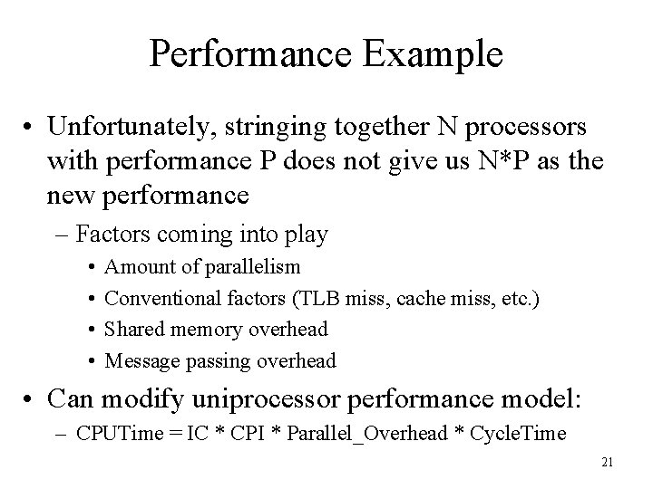 Performance Example • Unfortunately, stringing together N processors with performance P does not give