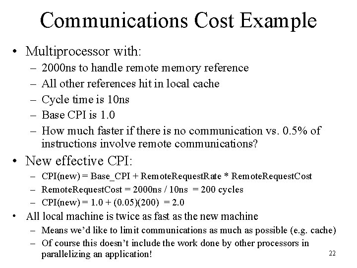 Communications Cost Example • Multiprocessor with: – – – 2000 ns to handle remote