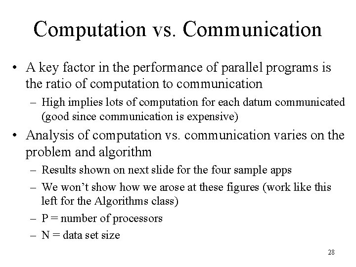 Computation vs. Communication • A key factor in the performance of parallel programs is
