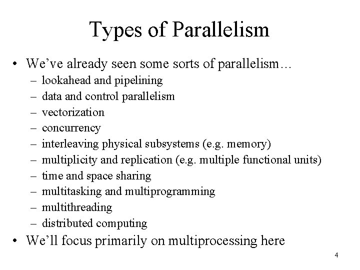 Types of Parallelism • We’ve already seen some sorts of parallelism… – – –