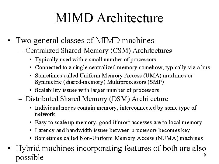 MIMD Architecture • Two general classes of MIMD machines – Centralized Shared-Memory (CSM) Architectures