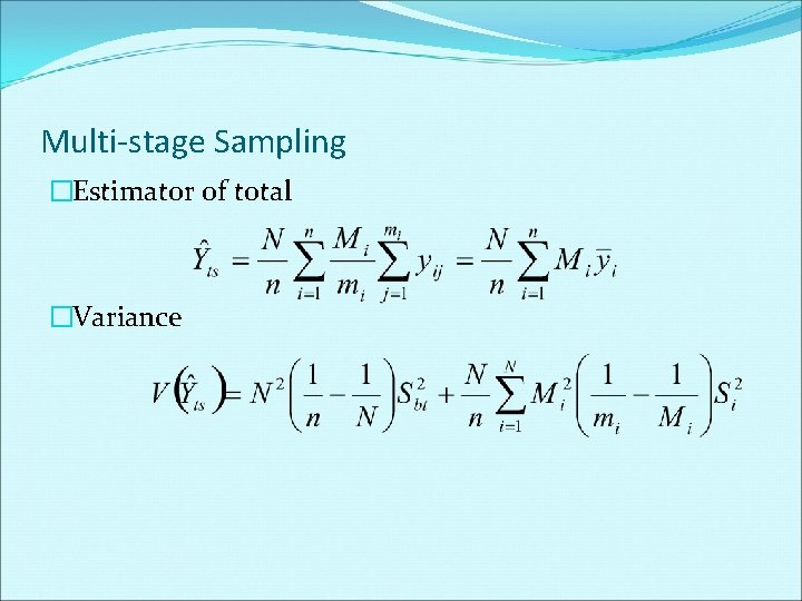 Multi-stage Sampling �Estimator of total �Variance 