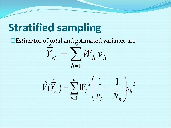 Stratified sampling �Estimator of total and estimated variance are 