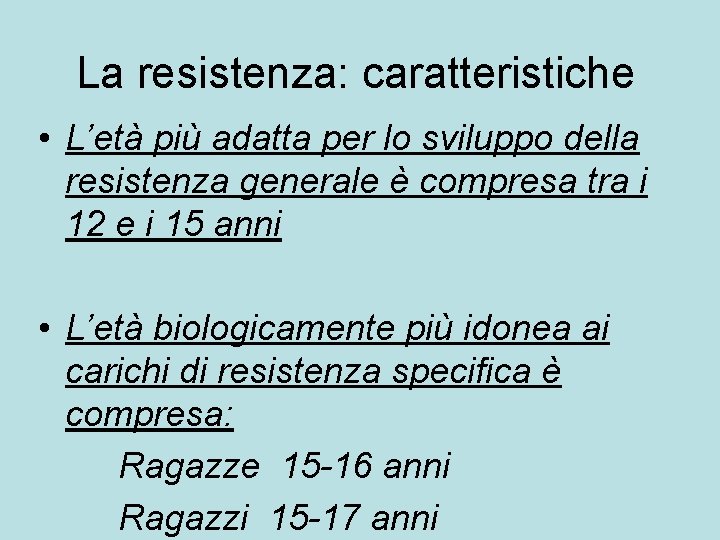 La resistenza: caratteristiche • L’età più adatta per lo sviluppo della resistenza generale è La resistenza: caratteristiche • L’età più adatta per lo sviluppo della resistenza generale è
