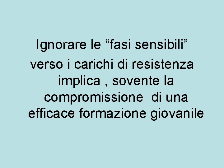 Ignorare le “fasi sensibili” verso i carichi di resistenza implica , sovente la compromissione Ignorare le “fasi sensibili” verso i carichi di resistenza implica , sovente la compromissione