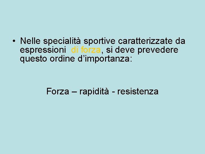 • Nelle specialità sportive caratterizzate da espressioni di forza, si deve prevedere questo • Nelle specialità sportive caratterizzate da espressioni di forza, si deve prevedere questo