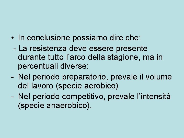 • In conclusione possiamo dire che: - La resistenza deve essere presente durante • In conclusione possiamo dire che: - La resistenza deve essere presente durante
