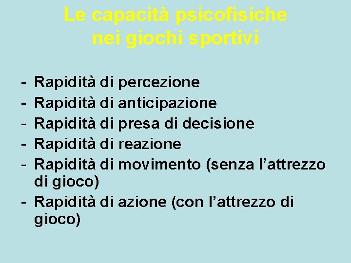 Le capacità psicofisiche nei giochi sportivi - Rapidità di percezione Rapidità di anticipazione Rapidità Le capacità psicofisiche nei giochi sportivi - Rapidità di percezione Rapidità di anticipazione Rapidità