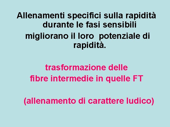 Allenamenti specifici sulla rapidità durante le fasi sensibili migliorano il loro potenziale di rapidità. Allenamenti specifici sulla rapidità durante le fasi sensibili migliorano il loro potenziale di rapidità.