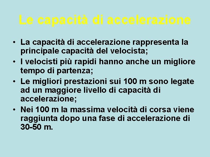 Le capacità di accelerazione • La capacità di accelerazione rappresenta la principale capacità del Le capacità di accelerazione • La capacità di accelerazione rappresenta la principale capacità del
