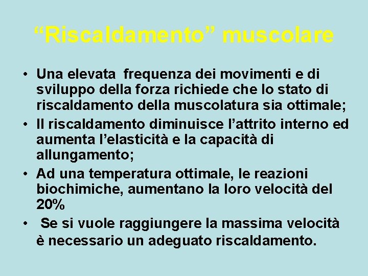 “Riscaldamento” muscolare • Una elevata frequenza dei movimenti e di sviluppo della forza richiede “Riscaldamento” muscolare • Una elevata frequenza dei movimenti e di sviluppo della forza richiede
