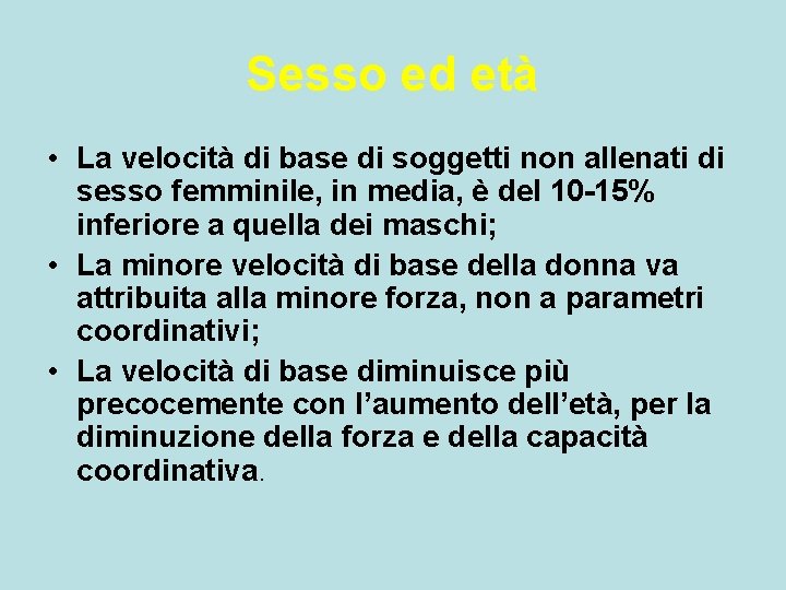 Sesso ed età • La velocità di base di soggetti non allenati di sesso Sesso ed età • La velocità di base di soggetti non allenati di sesso