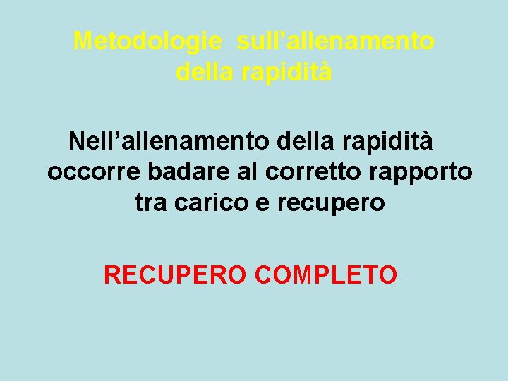 Metodologie sull’allenamento della rapidità Nell’allenamento della rapidità occorre badare al corretto rapporto tra carico Metodologie sull’allenamento della rapidità Nell’allenamento della rapidità occorre badare al corretto rapporto tra carico
