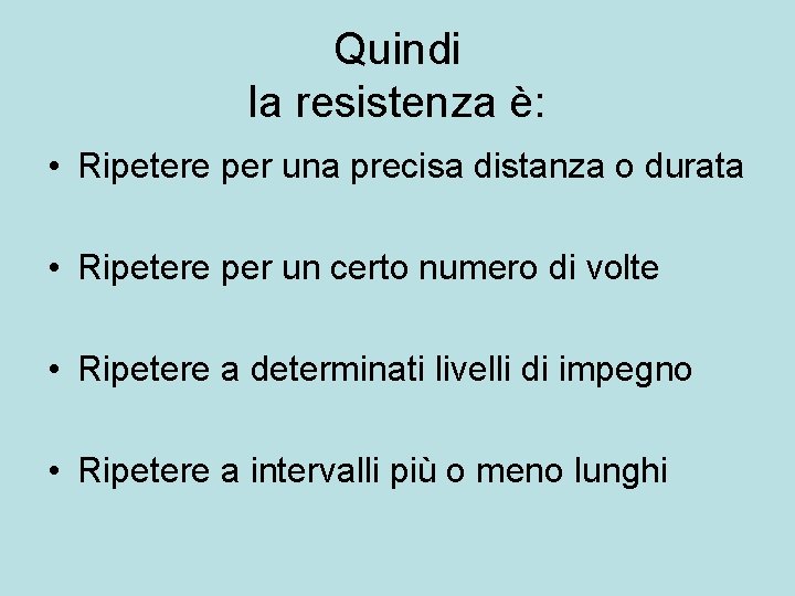 Quindi la resistenza è: • Ripetere per una precisa distanza o durata • Ripetere Quindi la resistenza è: • Ripetere per una precisa distanza o durata • Ripetere