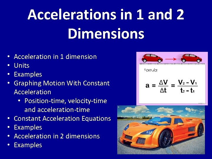 Accelerations in 1 and 2 Dimensions • • Acceleration in 1 dimension Units Examples