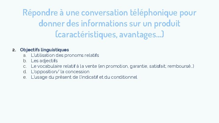 Répondre à une conversation téléphonique pour donner des informations sur un produit (caractéristiques, avantages…)