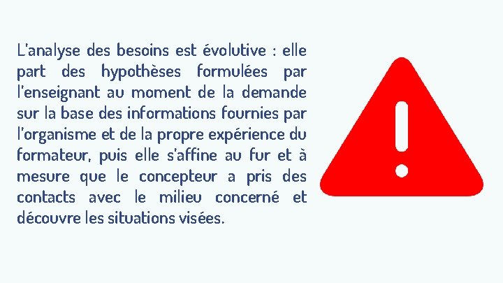 L’analyse des besoins est évolutive : elle part des hypothèses formulées par l’enseignant au